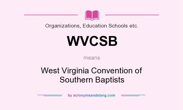 What does WVCSB mean? It stands for West Virginia Convention of Southern Baptists
