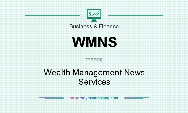 What does WMNS mean? It stands for Wealth Management News Services