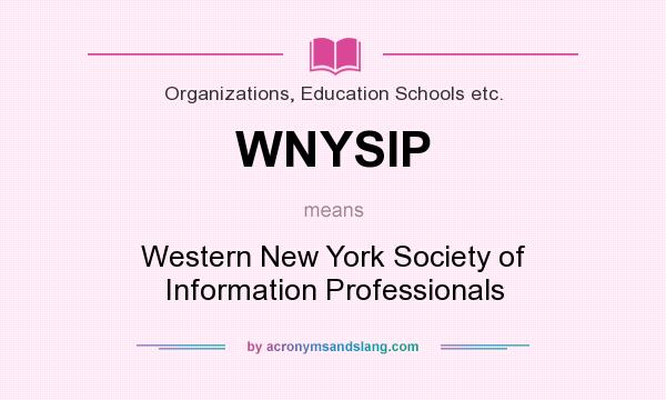 What does WNYSIP mean? It stands for Western New York Society of Information Professionals