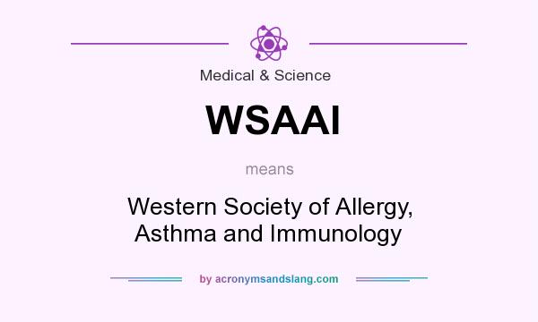 What does WSAAI mean? It stands for Western Society of Allergy, Asthma and Immunology