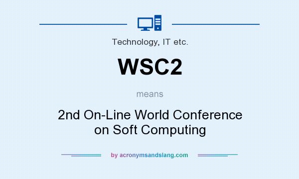 What does WSC2 mean? It stands for 2nd On-Line World Conference on Soft Computing