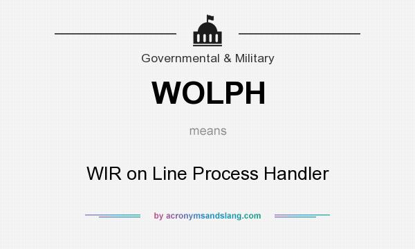What does WOLPH mean? It stands for WIR on Line Process Handler