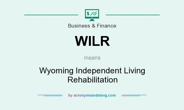What does WILR mean? It stands for Wyoming Independent Living Rehabilitation