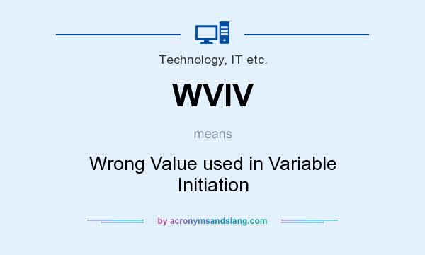 What does WVIV mean? It stands for Wrong Value used in Variable Initiation