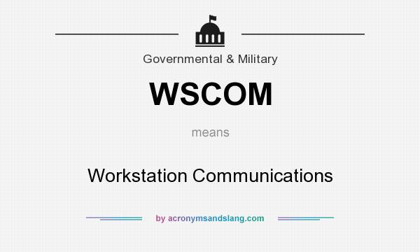What does WSCOM mean? It stands for Workstation Communications
