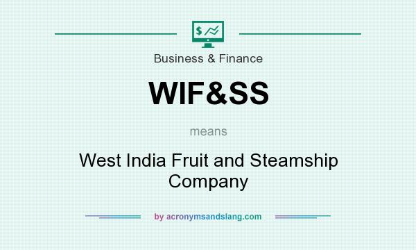 What does WIF&SS mean? It stands for West India Fruit and Steamship Company