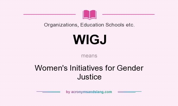 What does WIGJ mean? It stands for Women`s Initiatives for Gender Justice