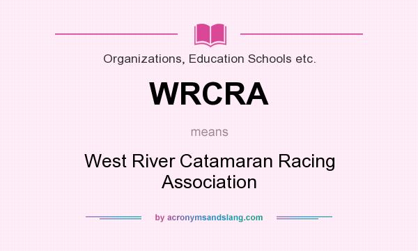 What does WRCRA mean? It stands for West River Catamaran Racing Association