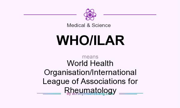 What does WHO/ILAR mean? It stands for World Health Organisation/International League of Associations for Rheumatology
