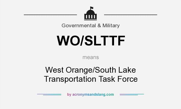 What does WO/SLTTF mean? It stands for West Orange/South Lake Transportation Task Force