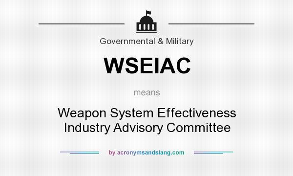 What does WSEIAC mean? It stands for Weapon System Effectiveness Industry Advisory Committee