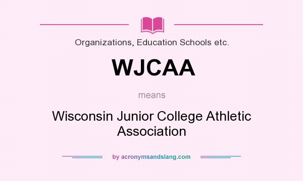 What does WJCAA mean? It stands for Wisconsin Junior College Athletic Association