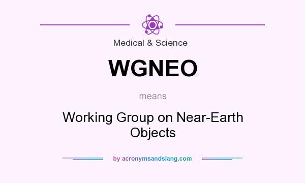 What does WGNEO mean? It stands for Working Group on Near-Earth Objects