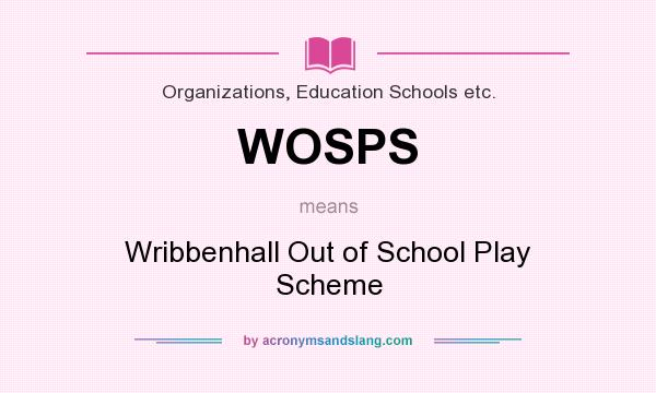 What does WOSPS mean? It stands for Wribbenhall Out of School Play Scheme