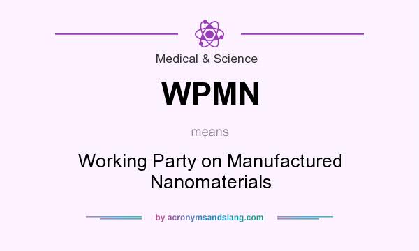 What does WPMN mean? It stands for Working Party on Manufactured Nanomaterials