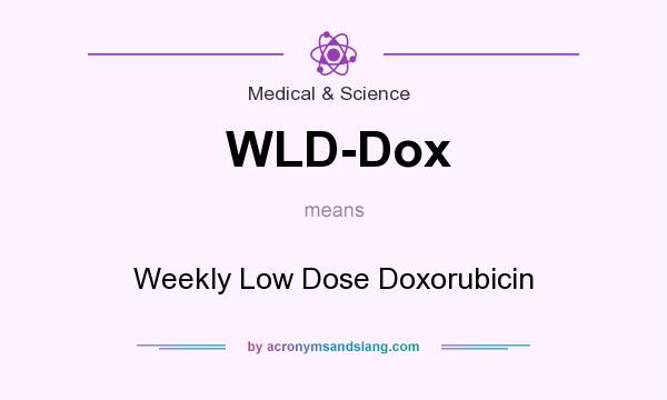 What does WLD-Dox mean? It stands for Weekly Low Dose Doxorubicin