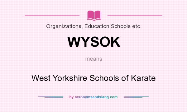 What does WYSOK mean? It stands for West Yorkshire Schools of Karate