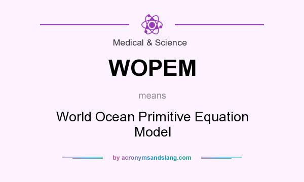 What does WOPEM mean? It stands for World Ocean Primitive Equation Model