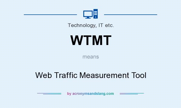 What does WTMT mean? It stands for Web Traffic Measurement Tool