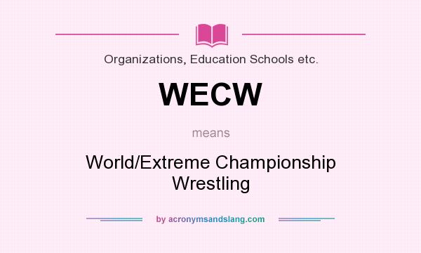 What does WECW mean? It stands for World/Extreme Championship Wrestling