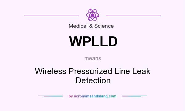 What does WPLLD mean? It stands for Wireless Pressurized Line Leak Detection