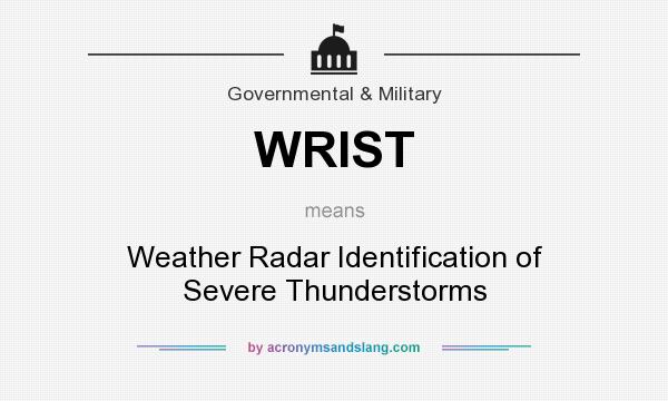 What does WRIST mean? It stands for Weather Radar Identification of Severe Thunderstorms