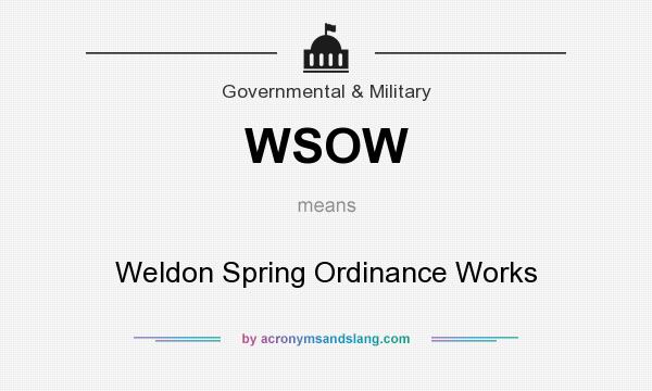 What does WSOW mean? It stands for Weldon Spring Ordinance Works