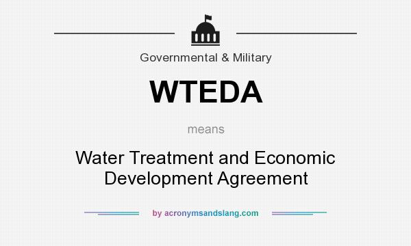 What does WTEDA mean? It stands for Water Treatment and Economic Development Agreement