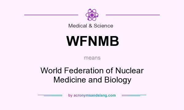What does WFNMB mean? It stands for World Federation of Nuclear Medicine and Biology