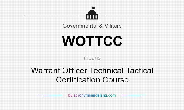 What does WOTTCC mean? It stands for Warrant Officer Technical Tactical Certification Course