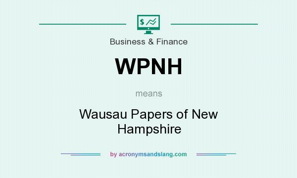 What does WPNH mean? It stands for Wausau Papers of New Hampshire