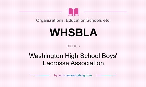 What does WHSBLA mean? It stands for Washington High School Boys` Lacrosse Association