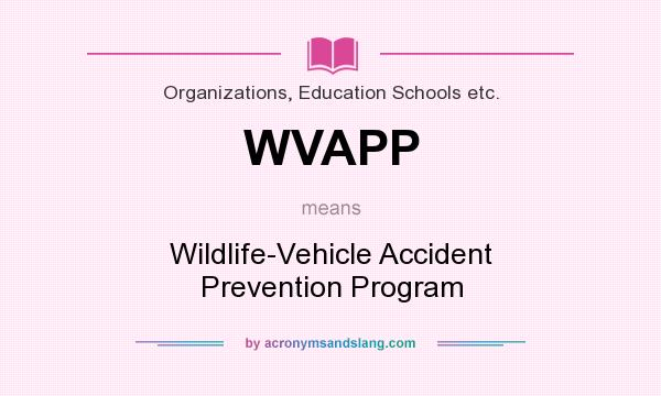 What does WVAPP mean? It stands for Wildlife-Vehicle Accident Prevention Program