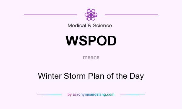 What does WSPOD mean? It stands for Winter Storm Plan of the Day