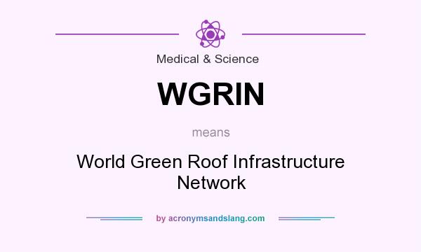 What does WGRIN mean? It stands for World Green Roof Infrastructure Network