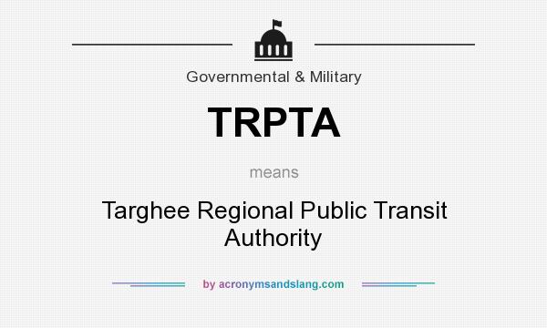 What does TRPTA mean? It stands for Targhee Regional Public Transit Authority