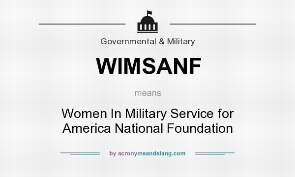 What does WIMSANF mean? It stands for Women In Military Service for America National Foundation