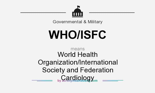 What does WHO/ISFC mean? It stands for World Health Organization/International Society and Federation Cardiology