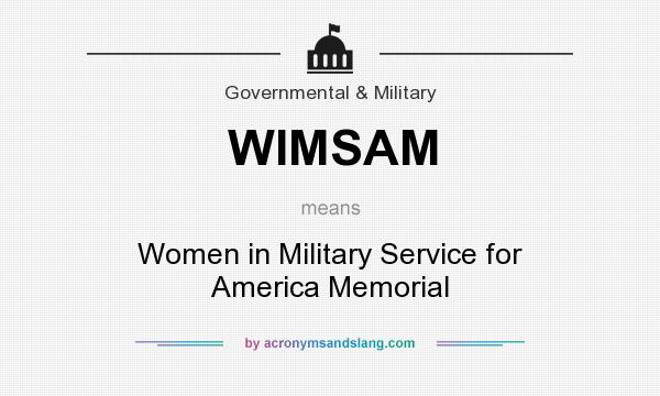 What does WIMSAM mean? It stands for Women in Military Service for America Memorial