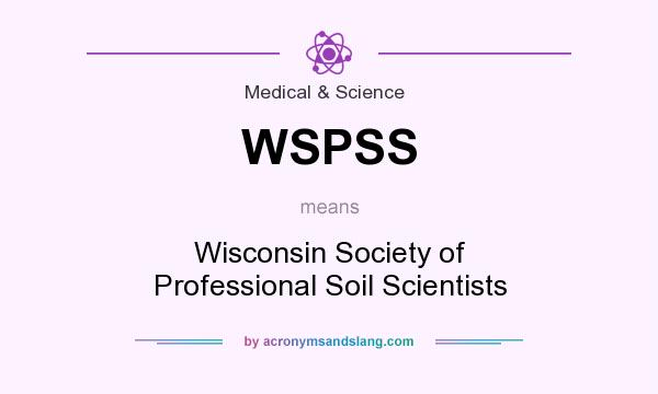 What does WSPSS mean? It stands for Wisconsin Society of Professional Soil Scientists