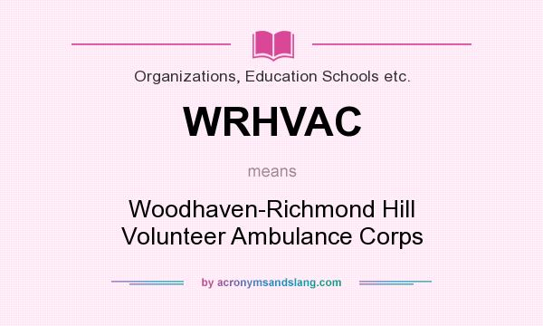 What does WRHVAC mean? It stands for Woodhaven-Richmond Hill Volunteer Ambulance Corps