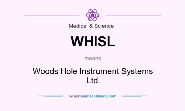 What does WHISL mean? It stands for Woods Hole Instrument Systems Ltd.