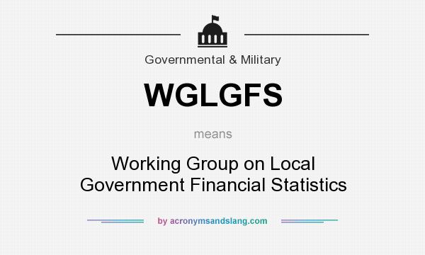 What does WGLGFS mean? It stands for Working Group on Local Government Financial Statistics