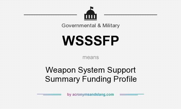 What does WSSSFP mean? It stands for Weapon System Support Summary Funding Profile