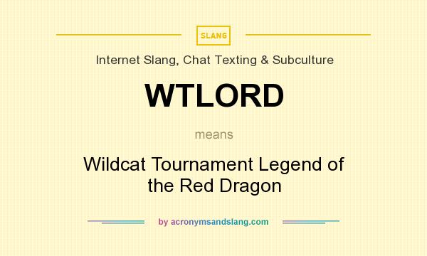 What does WTLORD mean? It stands for Wildcat Tournament Legend of the Red Dragon