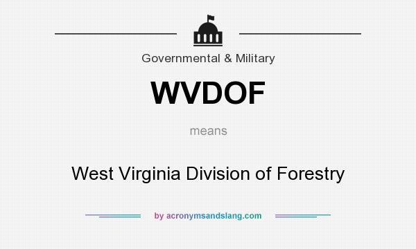 What does WVDOF mean? It stands for West Virginia Division of Forestry