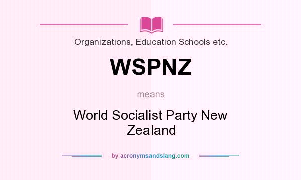 What does WSPNZ mean? It stands for World Socialist Party New Zealand