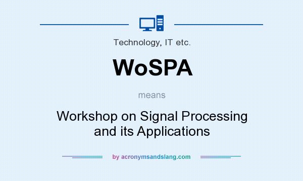What does WoSPA mean? It stands for Workshop on Signal Processing and its Applications