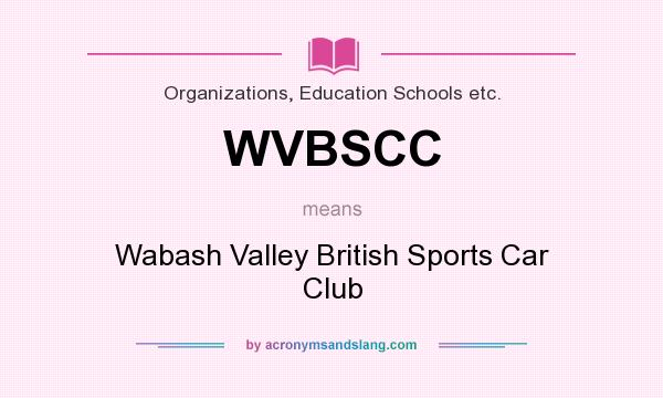 What does WVBSCC mean? It stands for Wabash Valley British Sports Car Club