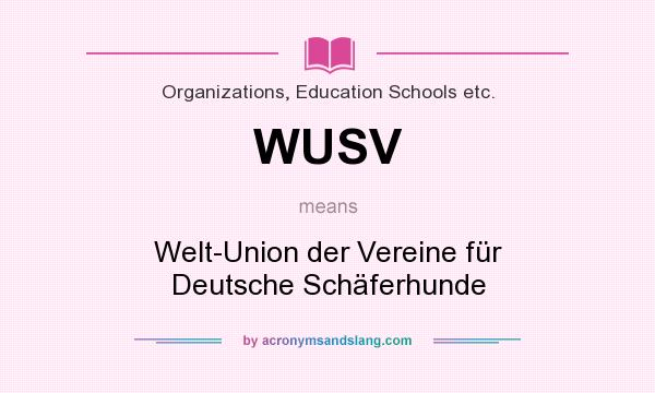 What does WUSV mean? It stands for Welt-Union der Vereine für Deutsche Schäferhunde